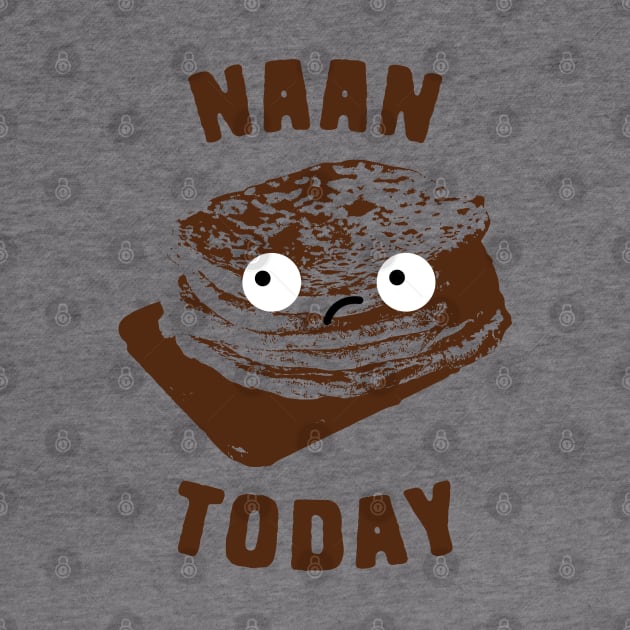 Naan Today by Shirts That Bangs